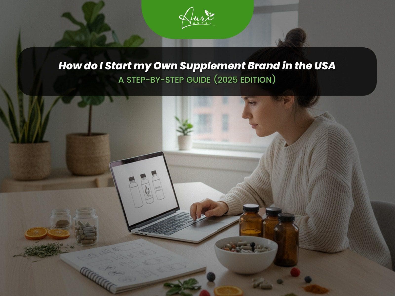 Creating your own supplement brand in the USA: A Step-by-Step Guide (2026 Edition)